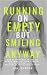 Running on Empty, Smiling A...
