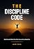 THE DISCIPLINE CODE: Build ...