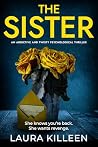 The Sister: an addictive and twisty psychological thriller The Sister: an addictive and twisty psychological thriller