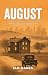 August: We carry what we bury