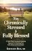From Chronically Stressed to Fully Blessed