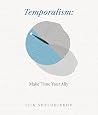 TEMPORALISM: Make...