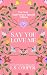 Say You Love Me: Ten Year A...