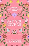 Say You Love Me: Ten Year Anniversary Special Edition (Always Loving You Book 2)