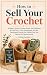How to Sell Your Crochet by Crochet Cockpit