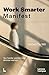 Work Smarter Manifest by Uitgeverij Terra - Lannoo Work Smarter Manifest by Uitgeverij Terra - Lannoo