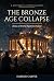 The Bronze Age Collapse: Ho...