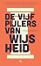 De vijf pijlers van wijsheid (Dutch Edition)
