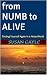from NUMB to ALIVE by Susan Gayle
