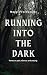 Running Into The Dark by Maggie Fernwright