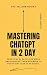 Mastering ChatGPT in 2 Days...