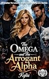 The Omega and The Arrogant Alpha: Her Secret Baby After Rejection (Enemies To Lovers Werewolf Romance Series Book 1) The Omega and The Arrogant Alpha: Her Secret Baby After Rejection (Enemies To Lovers Werewolf Romance Series Book 1)