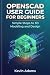 OPENSCAD USER GUIDE FOR BEG...