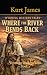 Where the River Bends Back ...