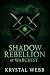Shadow Rebellion at Warcrest by Krystal Webb