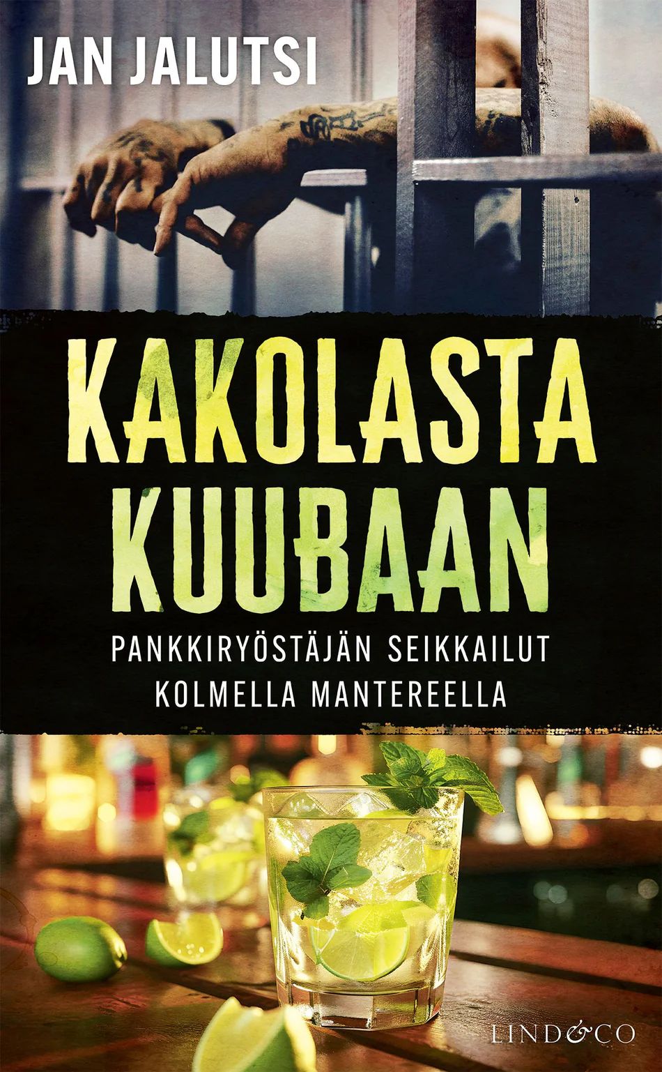 Kakolasta Kuubaan - Pankkiryöstäjän seikkailut kolmella mantereella