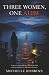 Three Women, One Alibi by Michelle  Robbins