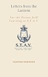 Letters from the Lantern: Words for the Person Still Learning The S.T.A.Y. Way (The S.T.A.Y. Way Collection) Letters from the Lantern: Words for the Person Still Learning The S.T.A.Y. Way (The S.T.A.Y. Way Collection)