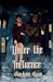 Under the Influence