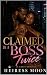 Claimed By A Boss Twice by Heiress Moon
