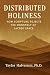 Distributed Holiness: How Scripture Rejects the Monopoly of Sacred Space