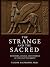 The Strange and the Sacred:...