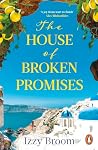 The House of Broken Promises: Escape to Greece with the new emotional holiday read from the award-winning author of The House of Hidden Letters The House of Broken Promises: Escape to Greece with the new emotional holiday read from the award-winning author of The House of Hidden Letters