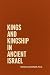 Kings and Kingship in Ancie...