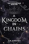 A Kingdom in Chains by A.M. Rodgers A Kingdom in Chains by A.M. Rodgers