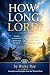 How Long, Lord?: The Dialog...