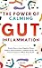 The Power of Calming Gut Inflammation by A. Walker
