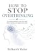 How to Stop Overthinking: A...