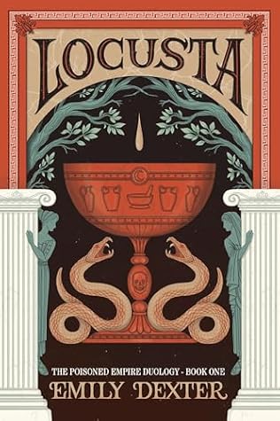 Locusta (The Poisoned Empire Duology, #1)