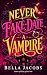 Never Fake Date a Vampire: A Steamy Enemies-to-Lovers Vampire Romance (Witches of Nightfall)