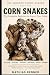 CORN SNAKES: The Complete B...