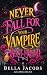 Never Fall for Your Vampire...