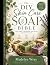 The DIY Skin Care Soap Bibl...