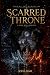 Scarred Throne by sofia ham