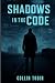 Shadows In The Code