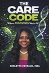 The Care Code by Corlette Deveaux MBA The Care Code by Corlette Deveaux MBA