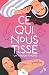 Ce qui nous tisse by Gaëlia