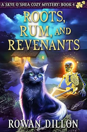 Roots, Rum, and Revenants: An Irish-Themed Cozy Mystery (The Skye O'Shea Paranormal Cozy Mystery Series Book 4)