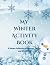 My Winter Activity Book: A ...