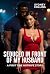 Seduced In Front Of My Husband A First Time Hotwife Story by Sydney Collins