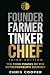 Founder, Farmer, Tinker, Ch...