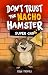 Don't Trust The Nacho Hamst...