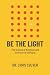 Be the Light by Christopher Culver