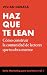 Haz que te lean: Serie Marketing para escritores: cómo construir comunidad, vender libros, autopublicación y crecer sin perderte. Vol. 1 (Spanish Edition)