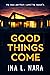 Good Things Come by Ina L. Nara