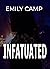 Infatuated  by Emily Camp